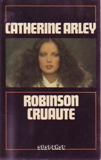 Robinson-Cruauté - Catherine Arley - Livre