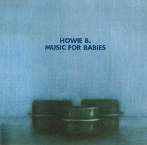 Howie B. - Music for babies - Howie B. - CD