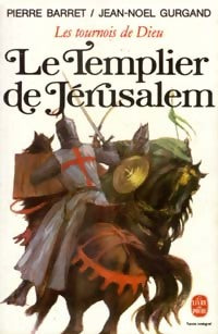 Les tournois de Dieu Tome I : Le templier de Jérusalem - Jean-Noël Gurgand - Livre