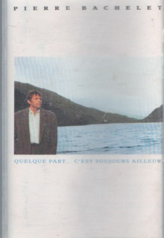Pierre Bachelet - Quelque part... C'est toujours ailleurs - Pierre Bachelet - Cassette