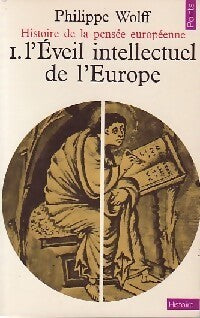 Histoire de la pensée européenne Tome I : L'éveil intellectuel de l'Europe du IXe au XIe siècle - Philippe Wolff - Livre