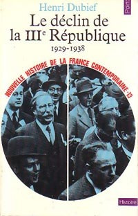 Nouvelle histoire de la France contemporaine Tome XIII : Le déclin de la IIIe République (1929-1938) - Henri Dubief - Livre