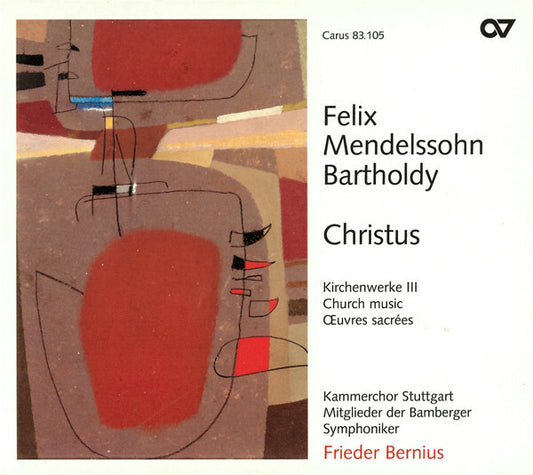 Felix Mendelssohn - Bartholdy kammerchor stuttgart, mitglieder der bamberger symphoniker, frieder bernius - Christus - Felix Mendelssohn, Bartholdy Kammerchor - CD