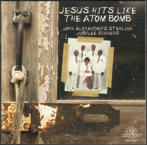 John Alexander'S Sterling Jubilee Singers - Jesus hits like the atom bomb - John Alexander'S Sterling Jubilee Singers - CD