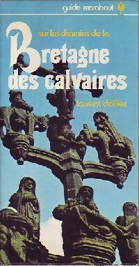 Sur les chemins de la Bretagne des calvaires - Laurent Dailliez - Livre