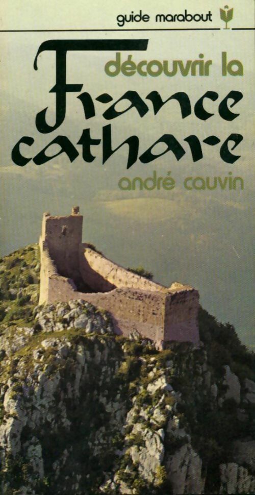 Découvrir la France cathare - André Cauvin - Livre