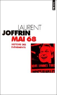 Mai 68, une histoire du mouvement - Laurent Joffrin - Livre