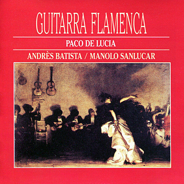Andrés Batista, Manolo Sanlúcar, Paco De Lucía - Guitarra flamenca - Paco De Lucía, Andrés Batista, Manolo Sanlúcar - CD