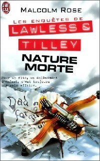 Les enquêtes de Lawless & Tilley Tome IV : Nature morte - Malcolm Rose - Livre