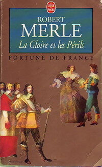 Fortune de France Tome XI : La gloire et les périls - Robert Merle - Livre