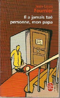 Il a jamais tué personne mon papa - Jean-Louis Fournier - Livre