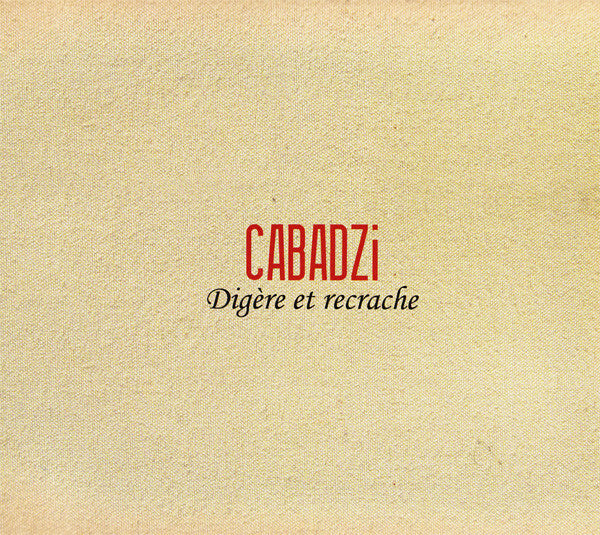 Cabadzi - Digère et recrache - Cabadzi - CD