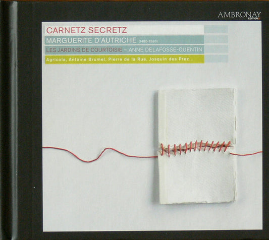 Les Jardins De Courtoisie, Anne Delafosse - Quentin - Carnetz secretz - Marguerite d'autriche - Les Jardins De Courtoisie, Anne Delafosse-Quentin - CD
