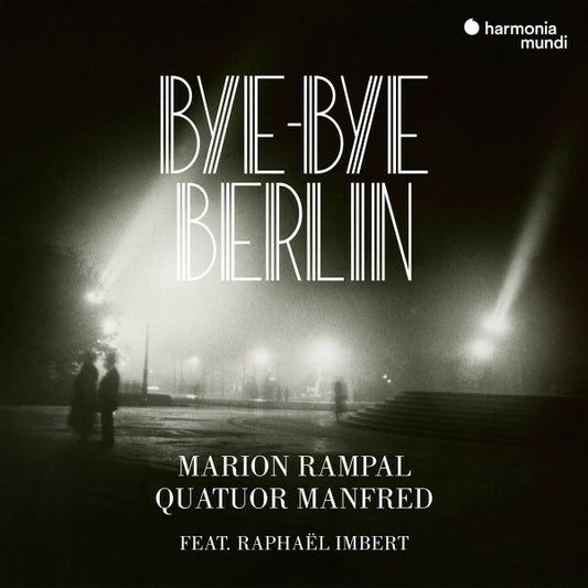 Marion Rampal, Quatuor Manfred Feat. Raphaël Imbert - Bye - Bye berlin - Marion Rampal, Quatuor Manfred Feat. Raphaël Imbert - CD