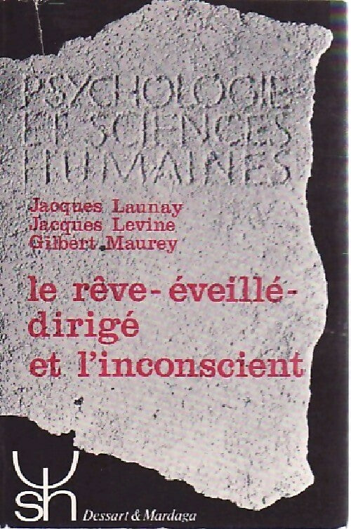 Le rêve éveillé-dirigé et l'inconscient - Jacques Launay, Jacques Levine, Gilbert Maurey - Livre