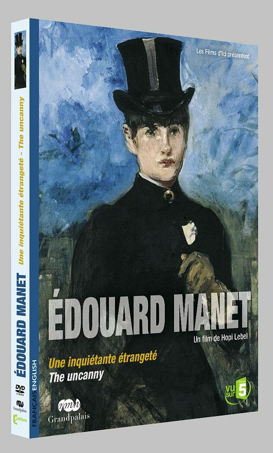 Edouard Manet. Une Inquiétante étrangeté - Exposition musée d'orsay - Hopi Lebel - DVD