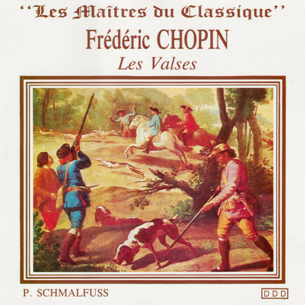 Frédéric Chopin - P. Schmalfuss - Les valses - Frédéric Chopin - CD