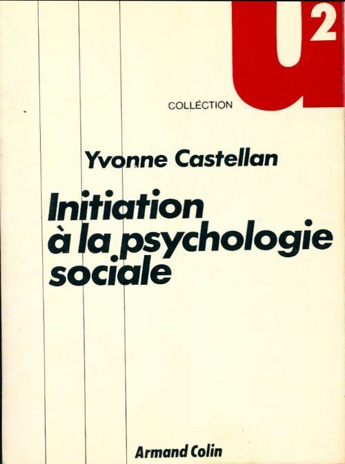 Initiation à la psychologie sociale - Yvonne Castellan - Livre