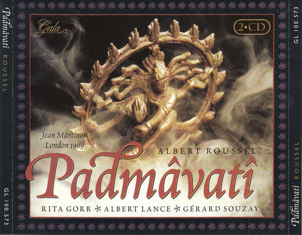 Albert Roussel - Jean Martinon, Rita Gorr, Albert Lance, Gérard Souzay - Padmâvatî (+ Bonus Tracks: Gluck, Berlioz, Wagner, Beethoven, Monteverdi, Lully, Debussy, Ravel) - Albert Roussel - CD