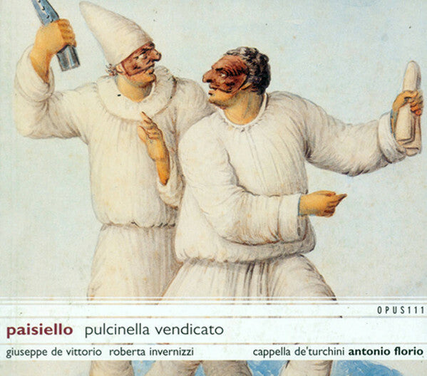 Paisiello* - Giuseppe De Vittorio, Roberta Invernizzi, Cappella De' Turchini*, Antonio Florio - Pulcinella Vendicato - Paisiello - CD