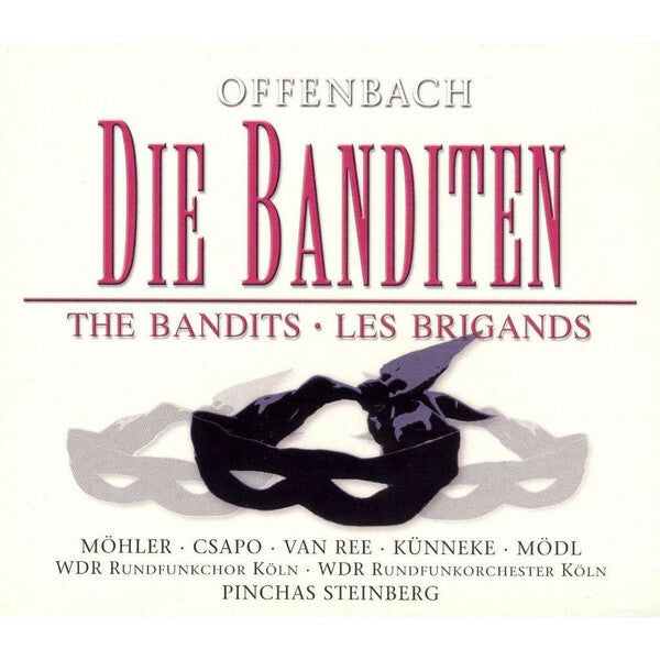 Offenbach* - Möhler* ? Csapo* ? Van Ree* ? Künneke* ? Mödl* ? WDR Rundfunkchor Köln ? WDR Rundfunkorchester Köln ? Pinchas Steinberg - Die Banditen - Offenbach - CD