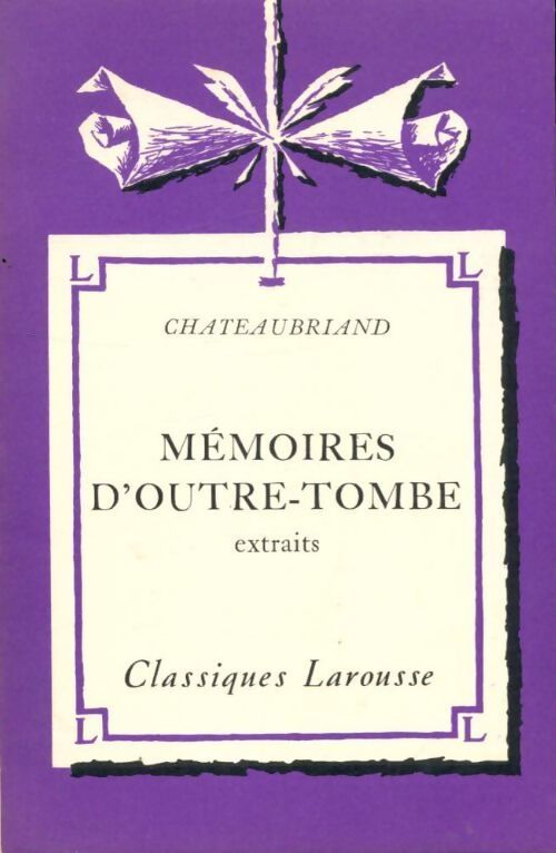 Mémoires d'outre Tombe (extraits) - François René Chateaubriand - Livre