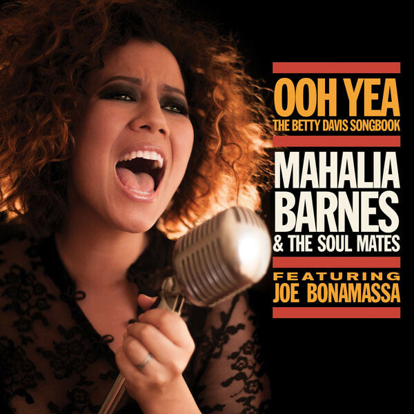 Mahalia Barnes & The Soul Mates (4) Featuring Joe Bonamassa - Ooh Yea The Betty Davis Songbook - Mahalia Barnes & The Soul Mates (4) Featuring Joe Bonamassa - CD