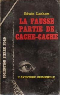 La fausse partie de cache-cache - Edwin Lanham - Livre