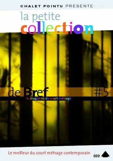 La petite collection de bref vol. 5 - Justine Triet, Anne Jaffrennou, Joris Clerté, Jean-François Neplaz, Elisa Zurlo, Jean-Hugues Berrou - DVD