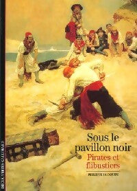 Sous le pavillon noir, pirates et flibustiers - Philippe Jacquin - Livre