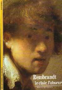 Rembrandt. Le clair, l'obscur - Pascal Bonafoux - Livre