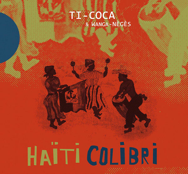 Ti-Coca & Wanga-Nègès - Haiti Colibri - Ti-Coca & Wanga-Nègès - CD