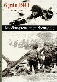 6 juin 1944, le débarquement en Normandie - Anthony Kemp - Livre