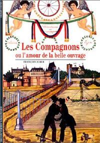 Les compagnons, ou l'amour de la belle ouvrage - François Icher - Livre