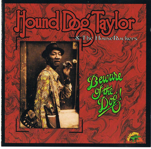 Hound Dog Taylor & The House Rockers - Beware Of The Dog! - Hound Dog Taylor & The House Rockers - CD