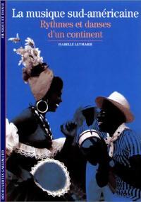 La musique sud-américaine, rythmes et danses d'un continent - Isabelle Leymarie - Livre