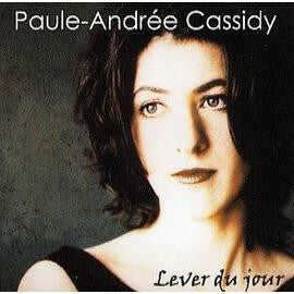 Paule-Andrée Cassidy - Lever Du Jour - Paule-Andrée Cassidy - CD