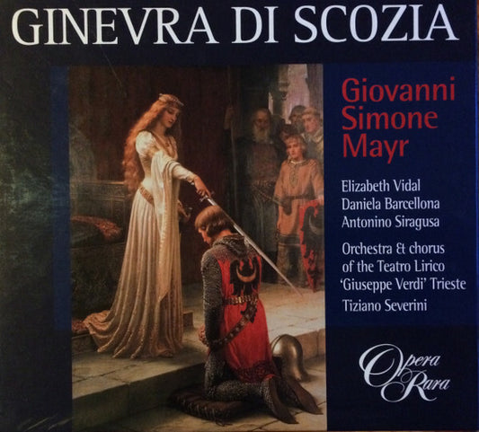 Giovanni Simone Mayr* - Elizabeth Vidal, Daniela Barcellona, Antonino Siragusa, Orchestra* & Chorus of the Teatro Lirico 'Giuseppe Verdi' Trieste*, Tiziano Severini - Ginevra Di Scozia - Giovanni Simone Mayr - CD