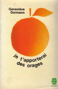 Je t'apporterai des orages - Geneviève Dormann - Livre