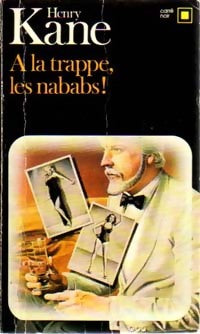 A la trappe, les nababs ! - Henry Kane - Livre