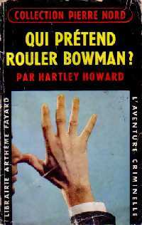 Qui prétend rouler Bowman ? - Hartley Howard - Livre
