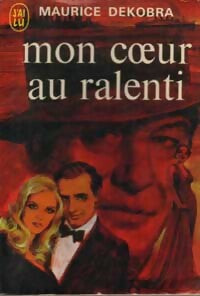 Mon coeur au ralenti - Maurice Dekobra - Livre