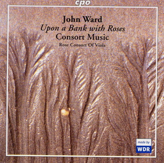 John Ward (5) - Rose Consort Of Viols - Upon A Bank With Roses - Consort Music - John Ward (5) - CD