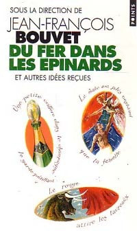Du fer dans les épinards, et autres idées reçues - Jean-François Bouvet - Livre