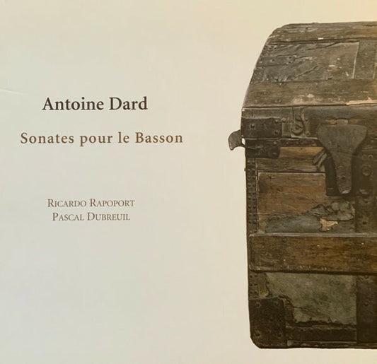 Antoine Dard, Ricardo Rapoport, Pascal Dubreuil - Sonates Pour Le Basson - Antoine Dard, Ricardo Rapoport, Pascal Dubreuil - CD
