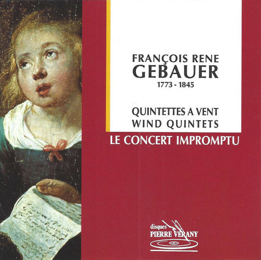 François-René Gebauer - Le Concert Impromptu - Quintettes A Vent = Wind Quintets - François-René Gebauer - CD