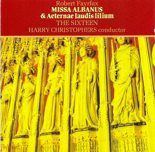 Robert Fayrfax - The Sixteen, Harry Christophers - Missa Albanus & Aeternae Laudis Lilium - Robert Fayrfax - CD