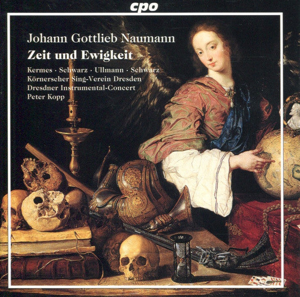 Johann Gottlieb Naumann - Kermes* ? Schwarz* ? Ullmann* ? Schwarz* ? Körnerscher Sing-Verein Dresden ? Dresdner Instrumental-Concert ? Peter Kopp - Zeit Und Ewigkeit - Johann Gottlieb Naumann - CD