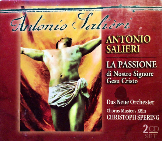 Antonio Salieri, Das Neue Orchester, Chorus Musicus Köln, Christoph Spering - La Passione Di Nostro Signore - Antonio Salieri, Das Neue Orchester, Chorus Musicus Köln, Christoph Spering - CD
