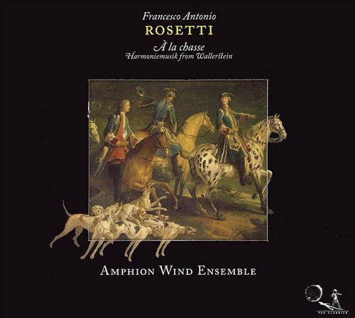 Francesco Antonio Rosetti* - Amphion Wind Ensemble* - À La Chasse (Harmoniemusik From Wallerstein) - Francesco Antonio Rosetti - CD